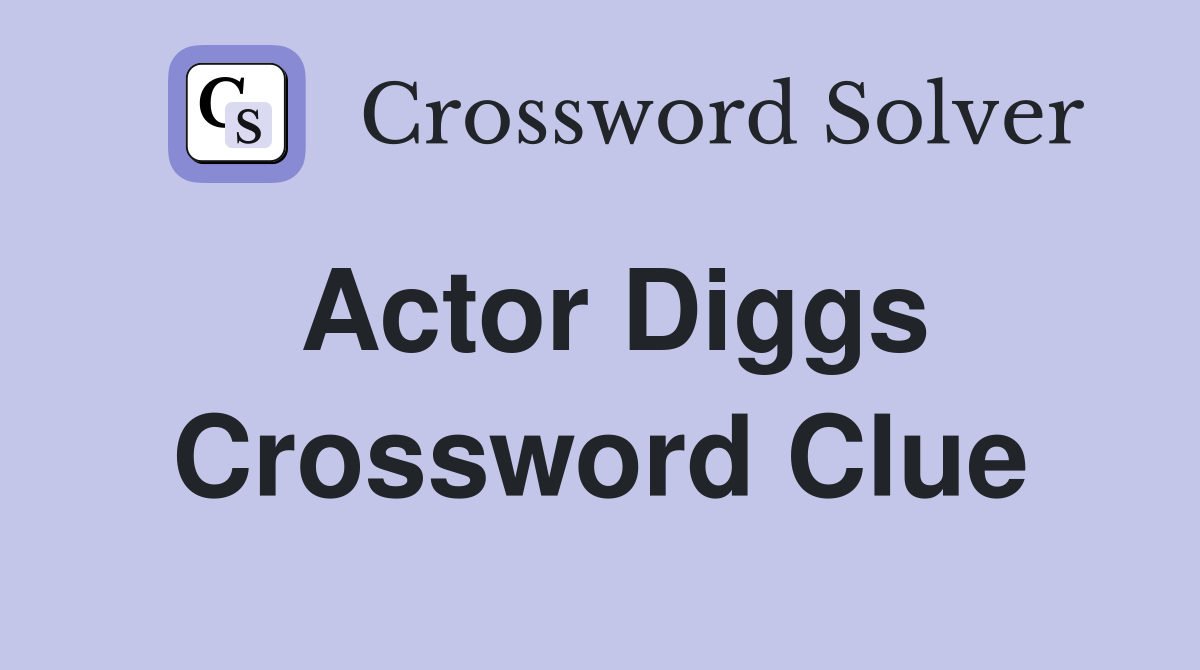 Actor Diggs Crossword Clue Answers Crossword Solver